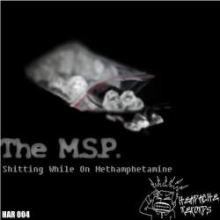 The M.S.P. - Shitting While On Methamphetamine (2010)