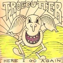 Troecutter - Here I Go Again (2008)