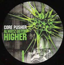 Core Pusher - Alwayz Gettin' Higher (2007)