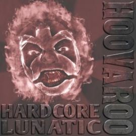 Hoovaroo - Hardcore Lunatic (2017)