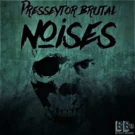 Presseytor - Brutal Noises EP