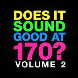 Does It Sound Good At 170, Vol. 2