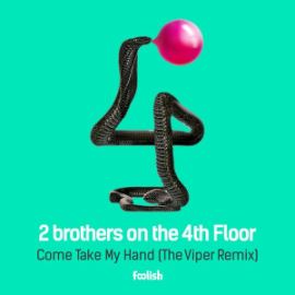 2 Brothers On The 4th Floor - Come Take My Hand (The Viper Remix) (2015)
