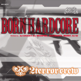 2 Terror Crew - Born Hardcore (2006)