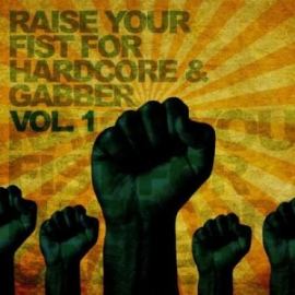 VA - Raise Your Fist For Hardcore & Gabber Vol 1