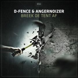 D-Fence & Angernoizer - Breek De Tent Af (2017)