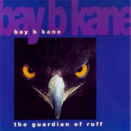 Bay B Kane - The Guardian Of Ruff (1994)