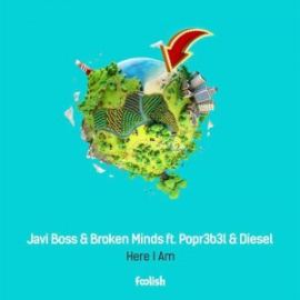 Javi Boss & Broken Minds Ft. Popr3b3l & Diesel - Here I Am (2017)