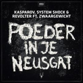 Kasparov, System Shock & Revolter Ft. Zwaargewicht - Poeder In Je Neusgat (2017)