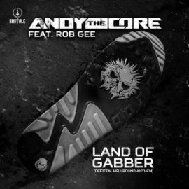 Andy The Core Ft. Rob Gee - Land Of Gabber (Hellbound Anthem 2016) (2016)