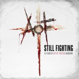 Art Of Fighters - Still Fighting: 15 Years of Art of Fighters Hardcore (2015)