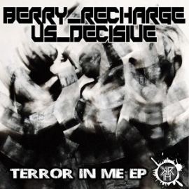 Berry Recharge vs Decisive - Terror In Me EP (2015)