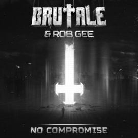 Brutale & Rob Gee - No Compromise (2016)