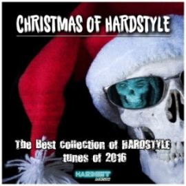 Christmas of Hardstyle The Best Collection of Hardstyle Tunes of 2016