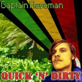 Captain Raveman - Quick 'n' Dirty (2013)