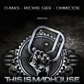 D-Mas & Richie Gee & Ohmicide - This Is Madhouse (2015)