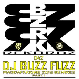 DJ Buzz Fuzz - Maddafakking Remixes Part 1 (2015)