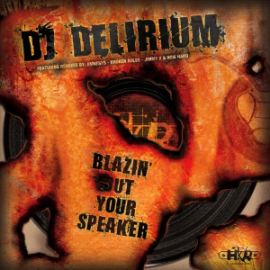 DJ Delirium - Blazin' Out Your Speaker (2007)
