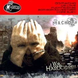 DJ Macho - We Love Hardcore (2013)