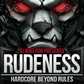 DJ Mad Dog - Rudeness - Hardcore Beyond Rules (2013)