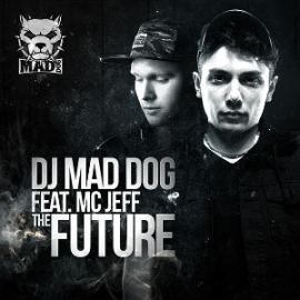 DJ Mad Dog feat. MC Jeff - The Future (2014)