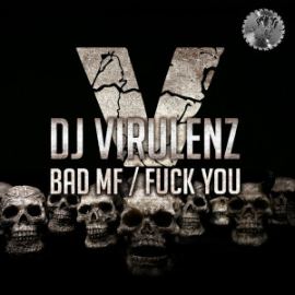 DJ Virulenz - Bad MF / Fuck You (2016)