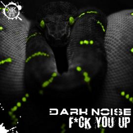 Dark Noise - Fuck You Up (2015)