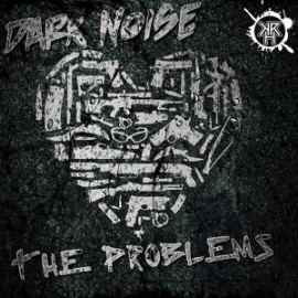 Dark Noise - The Problems (2014)