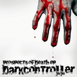 Darkcontroller - Prospects Of Death EP (2012)