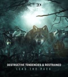 Destructive Tendencies & Restrained - Lead The Pack (2019)