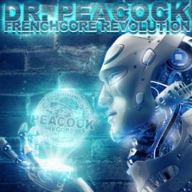 Dr. Peacock - Frenchcore Revolution (2014)