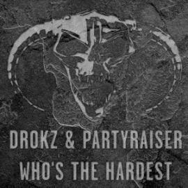 Drokz and Partyraiser - Whos The Hardest (2013)