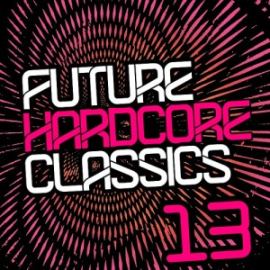 VA - Future Hardcore Classics Vol 13 (2014)