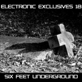 VA - Electronic Exclusives 18 - Six Feet Underground (2010)