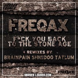 Freqax - Fuck You Back To The Stone Age (2014)