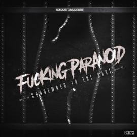 Fucking Paranoid - Condemned To The Rave