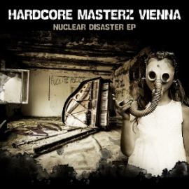 Hardcore Masterz Vienna - Nuclear Disaster (2012)