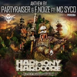 Partyraiser & F. Noize Ft. MC Syco - Harmony Of Hardcore (The Myths Of The Ultimate Hardcore Feeling 2014 Anthem)