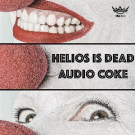 Helios Is Dead - Audio Coke (2015)