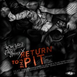 How Hard & J Root & Jimmy X - Return To The Pit (A Decade Of Hard Kryptic Records) (2016)