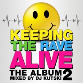 VA - Keeping The Rave Alive: The Album Volume 2 (2013)