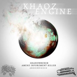 Khaoz Engine - Shadowboxer / Amenz Inforzment Killer (2016)