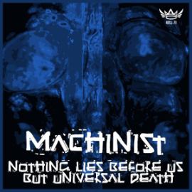 Machinist - Nothing Lies Before Us but Universal Death (2015)