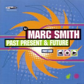 Marc Smith - Past Present & Future (Part One) (1997)