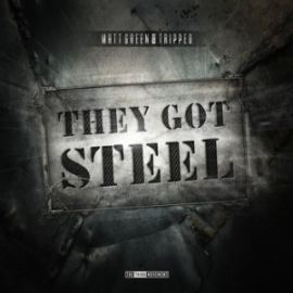 Matt Green And Tripped - They Got Steel (2013)