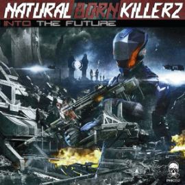 Natural Born Killerz - Into The Future (2015)