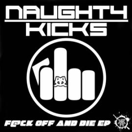 Naughty Kicks - Fuck Off And Die EP (2016)