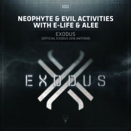 Neophyte and Evil Activities with E-Life - Exodus (Official Exodus 2016 Anthem) (2016)