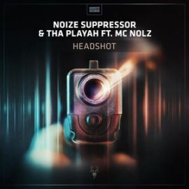 Noize Suppressor & Tha Playah Ft. Mc Nolz - Headshot (2016)