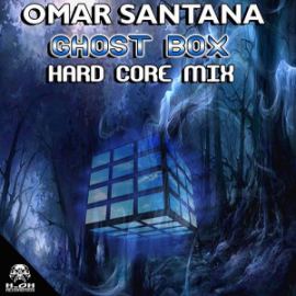 Omar Santana - Ghost Box (Hard Core Mix) (2016)